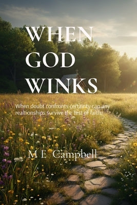When God Winks: When doubt challenges certainty, can relationships survive? by Campbell, Michael Edward