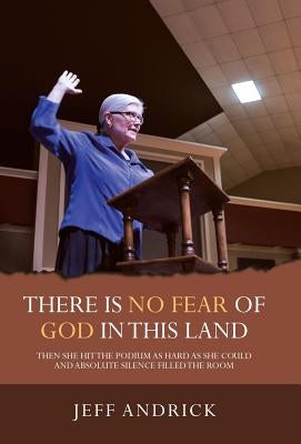 There Is No Fear of God in This Land by Andrick, Jeff