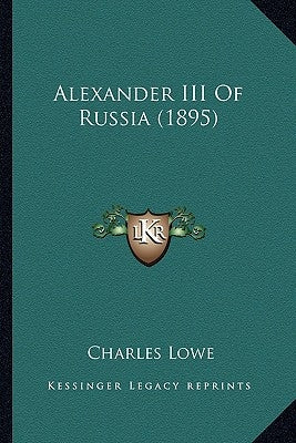 Alexander III Of Russia (1895) by Lowe, Charles