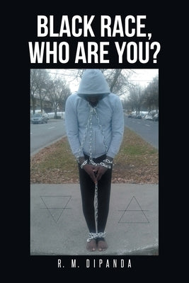 Black Race, Who Are You? by R M Dipanda
