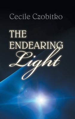 The Endearing Light by Czobitko, Cecile