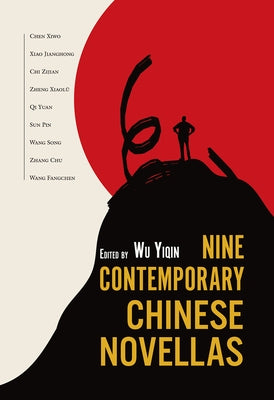 Nine Contemporary Chinese Novellas by Wu, Yiqin