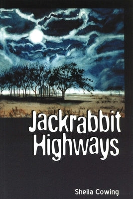 Jackrabbit Highways by Cowing, Sheila