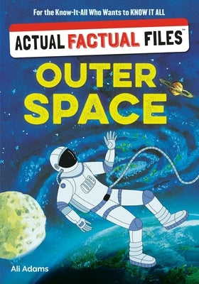 Actual Factual Files: Outer Space by Adams, Ali