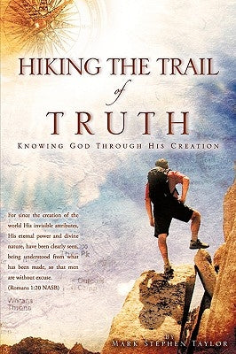 Hiking the Trail of Truth by Taylor, Mark Stephen