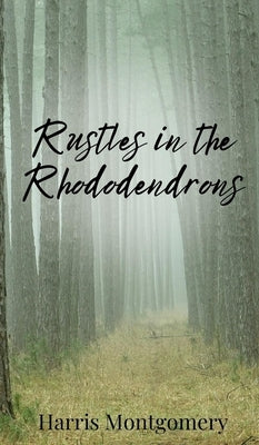 Rustles in the Rhododendrons by Montgomery, Harris