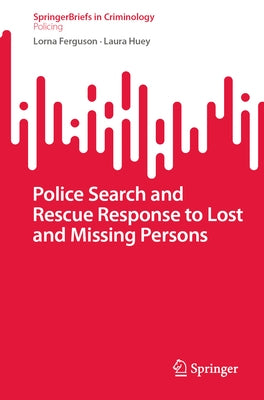 Police Search and Rescue Response to Lost and Missing Persons by Ferguson, Lorna