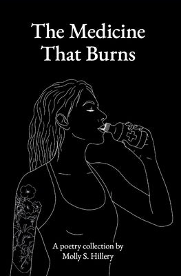 The Medicine That Burns by Hillery, Molly S.