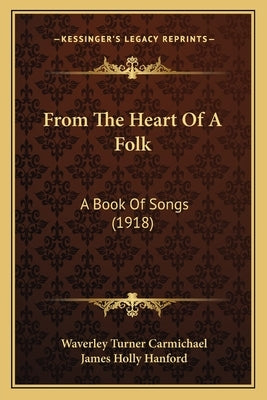 From The Heart Of A Folk: A Book Of Songs (1918) by Carmichael, Waverley Turner