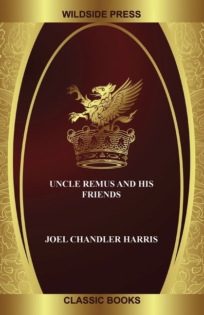Uncle Remus and His Friends by Harris, Joel Chandler