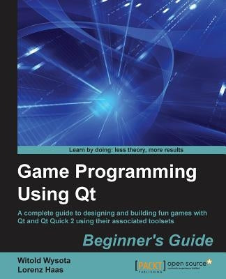 Game Programming Using QT by Wysota, Witold