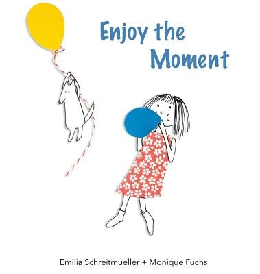 Enjoy the Moment by Fuchs, Monique