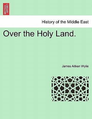 Over the Holy Land. by Wylie, James Aitken