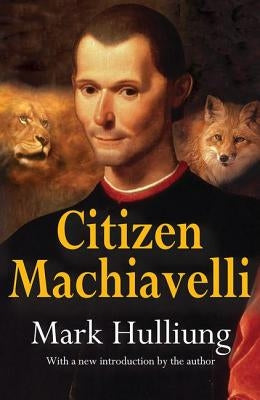 Citizen Machiavelli by Hulliung, Mark