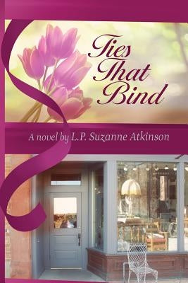 Ties That Bind by Atkinson, L. P. Suzanne
