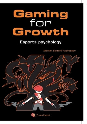 Gaming for Growth: A new Meta for Unlocking the Human Potential in Esport by Saxtorff, Morten