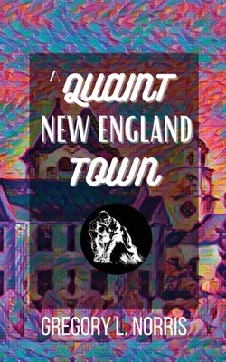A Quaint New England Town by Norris, Gregory L.
