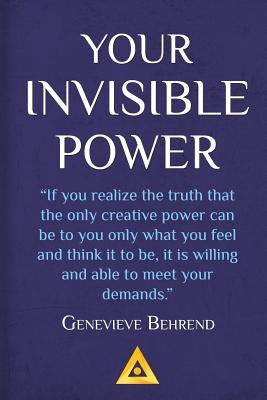 Your Invisible Power: How to Magnetize Yourself to Money by Behrend, Genevieve