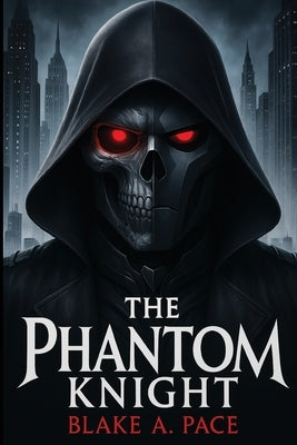 The Phantom Knight by Pace, Blake A.