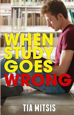 When Study Goes Wrong by Mitsis, Tia