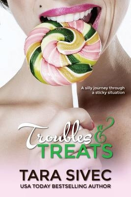 Troubles and Treats: A Silly Journey Through a Sticky Situation by Sivec, Tara