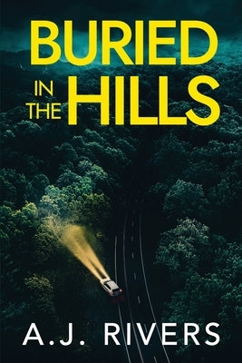 Buried in the Hills by Rivers, A. J.