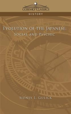 Evolution of the Japanese: Social and Psychic by Gulick, Sidney L.