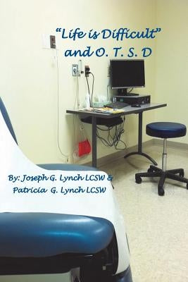 "Life is Difficult" and O.T.S.D. by Lynch Lcsw, Patricia G.