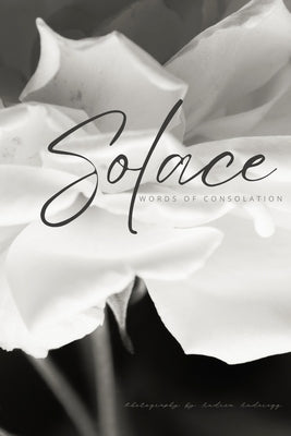 Solace: Words of Consolation by Anderegg, Andrea