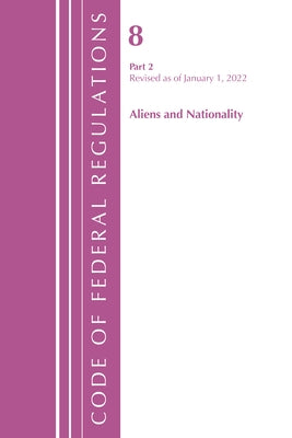 Code of Federal Regulations, Title 08 Aliens and Nationality, Revised as of January 1, 2023 PT2 by Office of the Federal Register (U S )