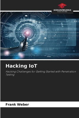 Hacking IoT by Weber, Frank