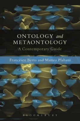Ontology and Metaontology: A Contemporary Guide by Berto, Francesco