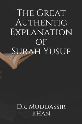 The Great Authentic Explanation of Surah Yusuf by Khan, Muddassir