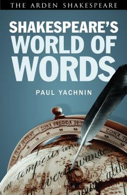 Shakespeare's World of Words by Yachnin, Paul