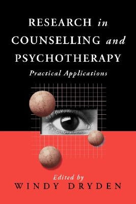 Research in Counselling and Psychotherapy: Practical Applications by Dryden, Windy