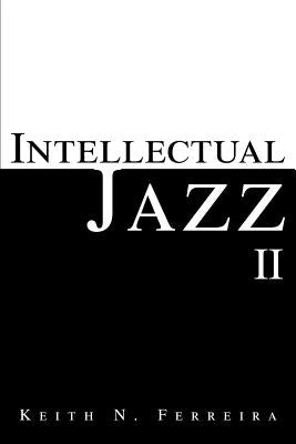Intellectual Jazz II by Ferreira, Keith N.