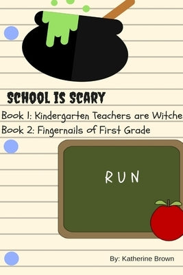 School is Scary - Book 1 & Book 2 by Brown, Katherine