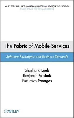 The Fabric of Mobile Services: Software Paradigms and Business Demands by Loeb, Shoshana