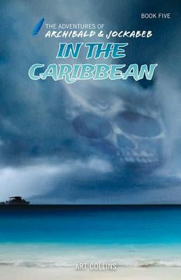 In the Caribbean (Adventures of Archibald and Jockabeb) by Collins, Art