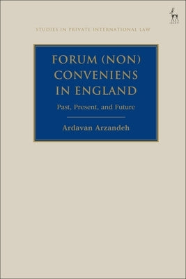 Forum (Non) Conveniens in England: Past, Present, and Future by Arzandeh, Ardavan