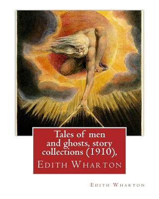 Tales of men and ghosts (1910), By Edith Wharton (Short story collections) by Wharton, Edith