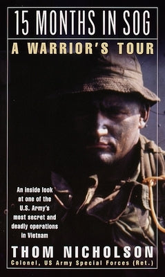 15 Months in Sog: A Warrior's Tour by Nicholson, Thom