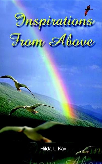 Inspirations From Above by Kay, Hilda L.