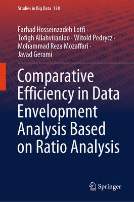Comparative Efficiency in Data Envelopment Analysis Based on Ratio Analysis by Hosseinzadeh Lotfi, Farhad