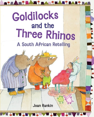 Goldilocks and the Three Rhinos: A South African Retelling by Rankin, Joan