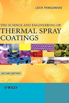 The Science and Engineering of Thermal Spray Coatings by Pawlowski, Lech