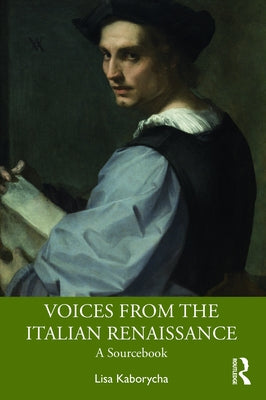 Voices from the Italian Renaissance: A Sourcebook by Kaborycha, Lisa