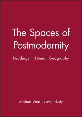 Spaces of Postmodernity by Dear, Michael