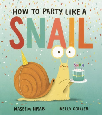 How to Party Like a Snail by Hrab, Naseem