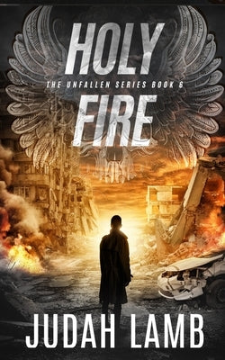 Holy Fire: A Christian Supernatural Thriller and Suspense Novel by Lamb, Judah